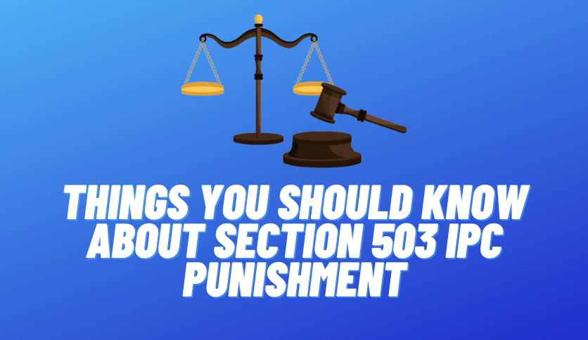 Things You Should Know About Section 503 IPC Punishment