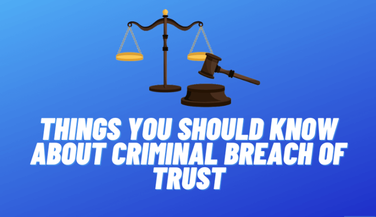 Things You Should Know About Criminal Breach Of Trust