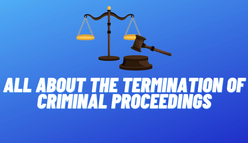 All About the Termination of Criminal Proceedings